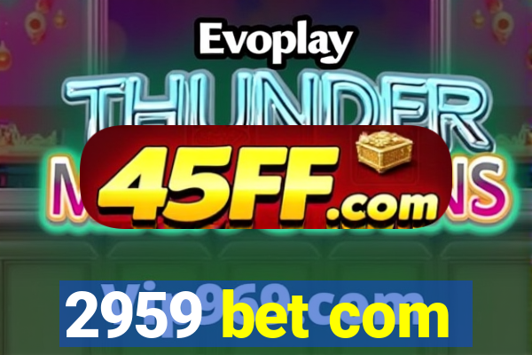 2959 bet com